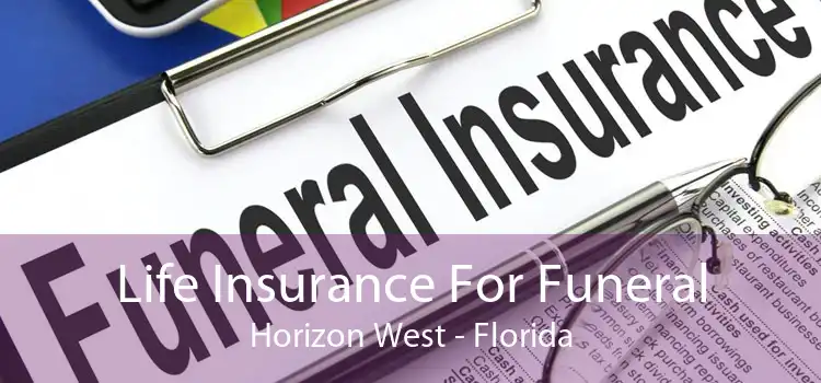 Life Insurance For Funeral Horizon West - Florida