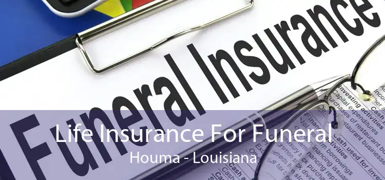 Life Insurance For Funeral Houma - Louisiana