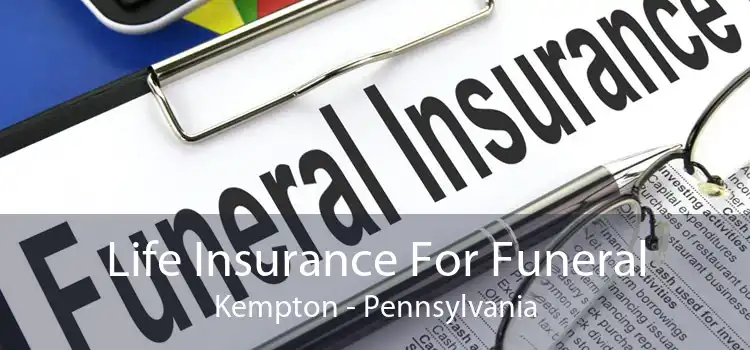Life Insurance For Funeral Kempton - Pennsylvania