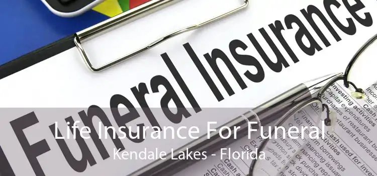 Life Insurance For Funeral Kendale Lakes - Florida
