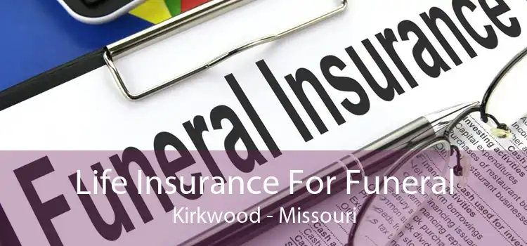 Life Insurance For Funeral Kirkwood - Missouri