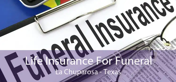 Life Insurance For Funeral La Chuparosa - Texas