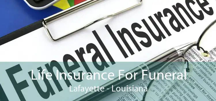 Life Insurance For Funeral Lafayette - Louisiana
