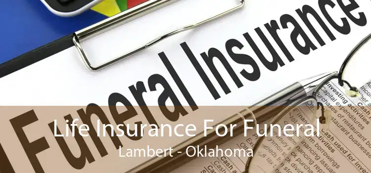 Life Insurance For Funeral Lambert - Oklahoma