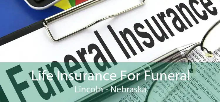 Life Insurance For Funeral Lincoln - Nebraska