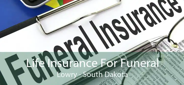 Life Insurance For Funeral Lowry - South Dakota