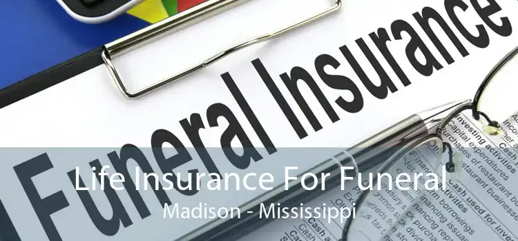 Life Insurance For Funeral Madison - Mississippi