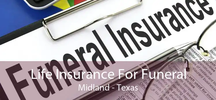Life Insurance For Funeral Midland - Texas