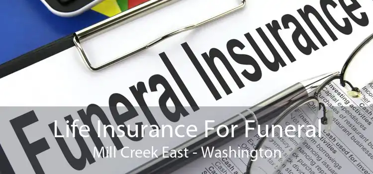 Life Insurance For Funeral Mill Creek East - Washington