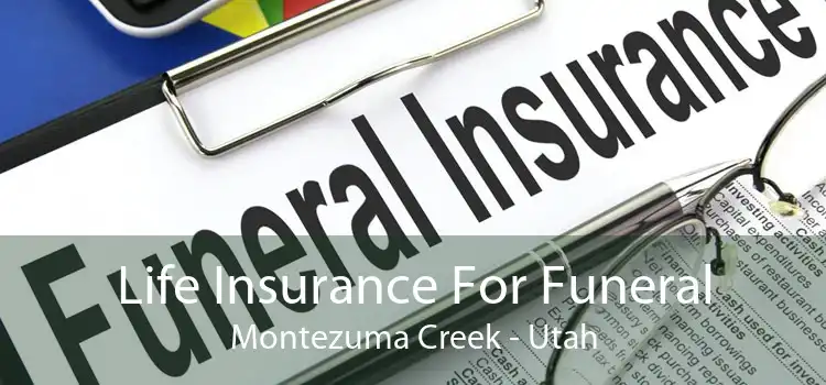 Life Insurance For Funeral Montezuma Creek - Utah
