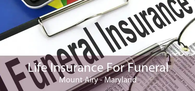 Life Insurance For Funeral Mount Airy - Maryland