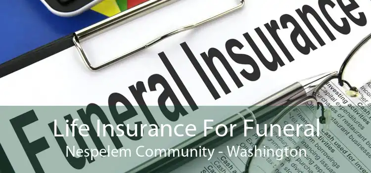 Life Insurance For Funeral Nespelem Community - Washington