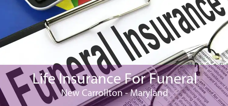 Life Insurance For Funeral New Carrollton - Maryland