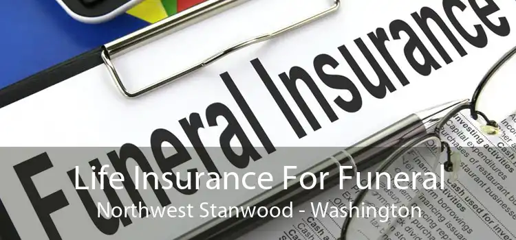 Life Insurance For Funeral Northwest Stanwood - Washington