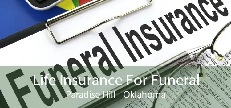 Life Insurance For Funeral Paradise Hill - Oklahoma
