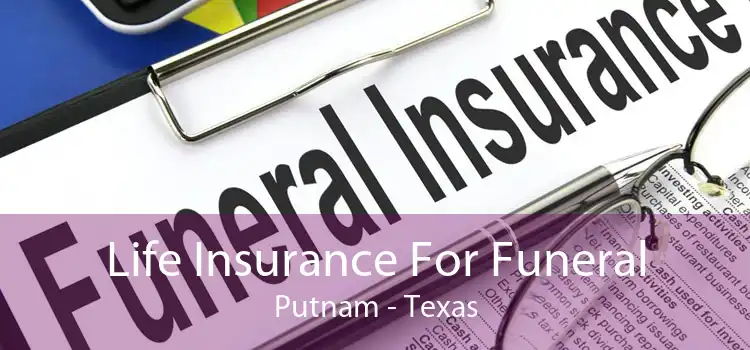 Life Insurance For Funeral Putnam - Texas