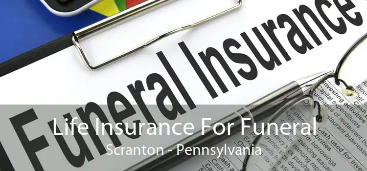 Life Insurance For Funeral Scranton - Pennsylvania