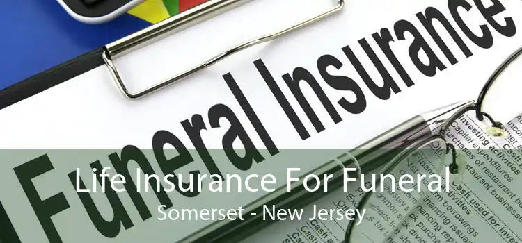 Life Insurance For Funeral Somerset - New Jersey