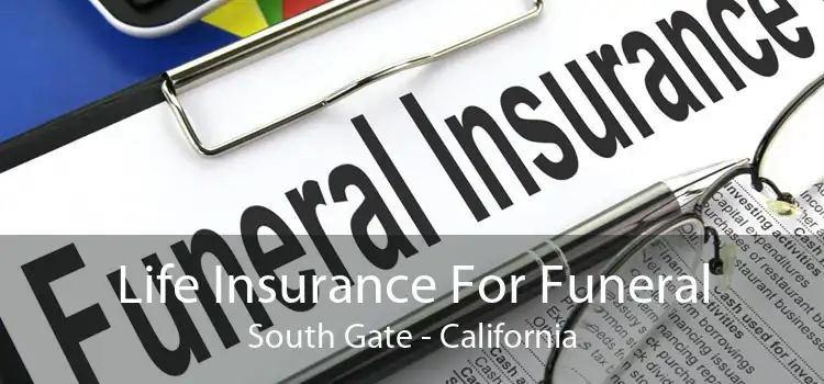 Life Insurance For Funeral South Gate - California