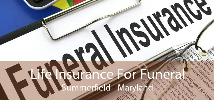 Life Insurance For Funeral Summerfield - Maryland
