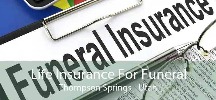 Life Insurance For Funeral Thompson Springs - Utah