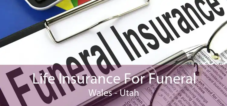 Life Insurance For Funeral Wales - Utah