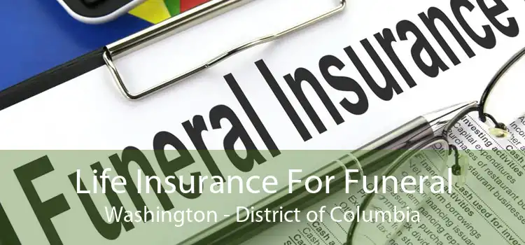 Life Insurance For Funeral Washington - District of Columbia