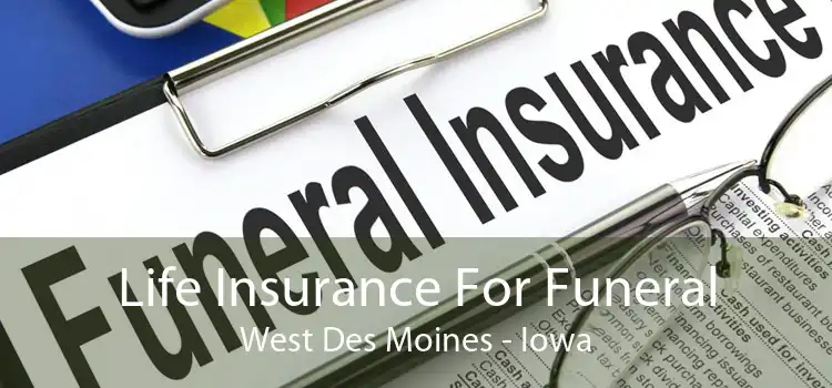 Life Insurance For Funeral West Des Moines - Iowa