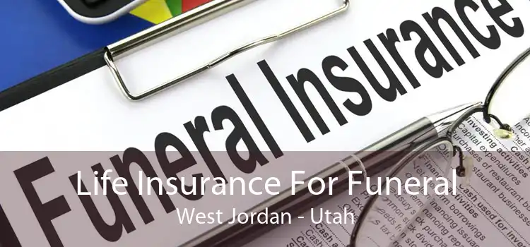 Life Insurance For Funeral West Jordan - Utah