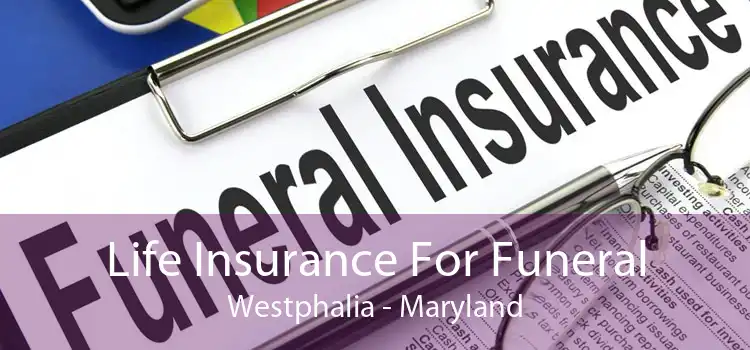 Life Insurance For Funeral Westphalia - Maryland