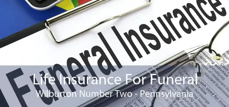 Life Insurance For Funeral Wilburton Number Two - Pennsylvania