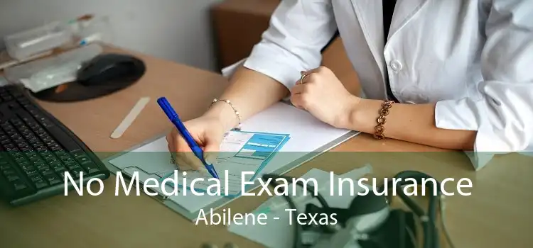 No Medical Exam Insurance Abilene - Texas