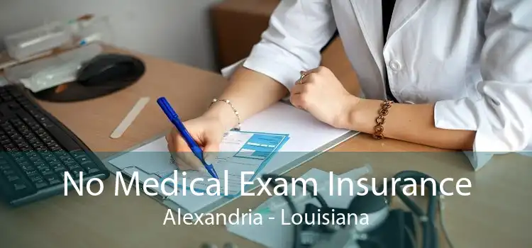 No Medical Exam Insurance Alexandria - Louisiana
