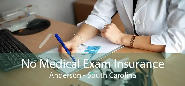 No Medical Exam Insurance Anderson - South Carolina