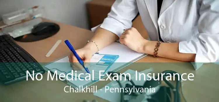 No Medical Exam Insurance Chalkhill - Pennsylvania