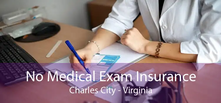 No Medical Exam Insurance Charles City - Virginia