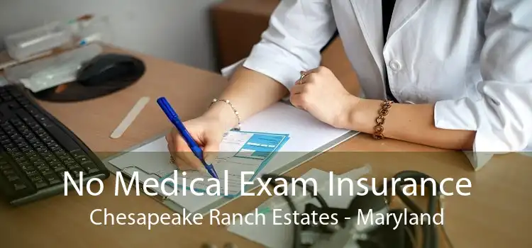No Medical Exam Insurance Chesapeake Ranch Estates - Maryland