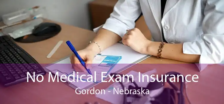 No Medical Exam Insurance Gordon - Nebraska