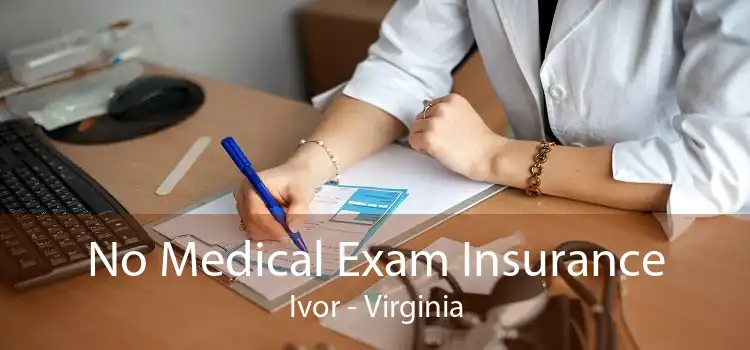 No Medical Exam Insurance Ivor - Virginia