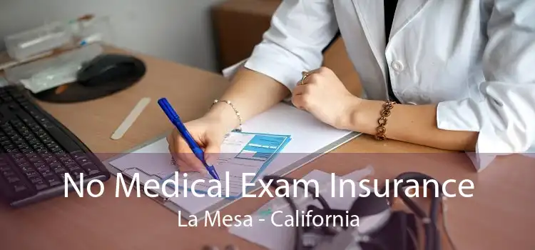 No Medical Exam Insurance La Mesa - California