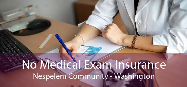 No Medical Exam Insurance Nespelem Community - Washington