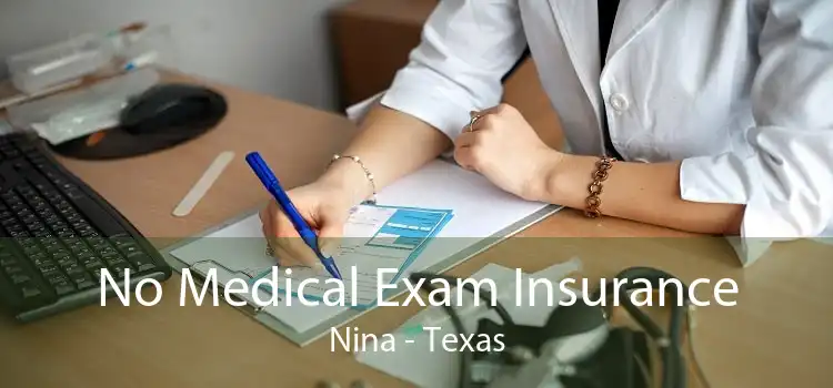 No Medical Exam Insurance Nina - Texas