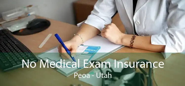 No Medical Exam Insurance Peoa - Utah