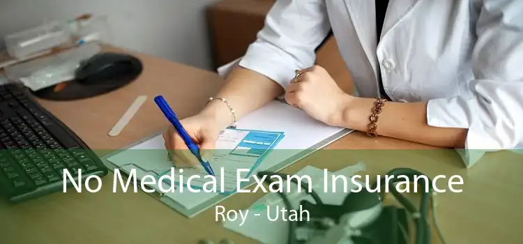 No Medical Exam Insurance Roy - Utah