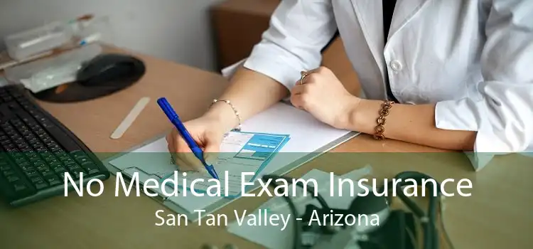 No Medical Exam Insurance San Tan Valley - Arizona