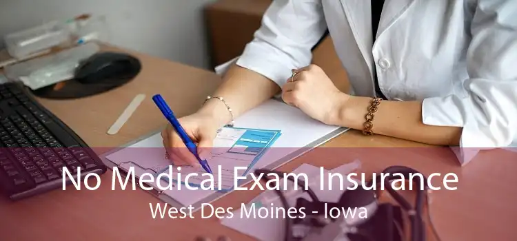 No Medical Exam Insurance West Des Moines - Iowa