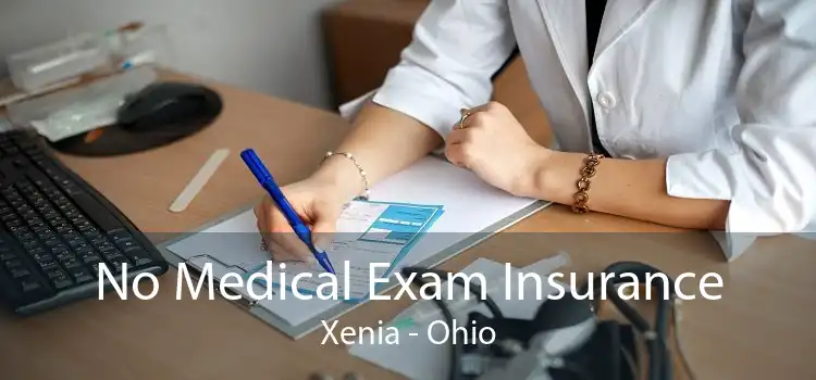 No Medical Exam Insurance Xenia - Ohio
