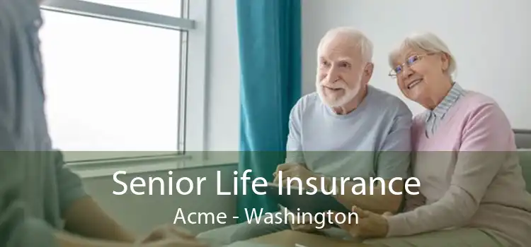 Senior Life Insurance Acme - Washington