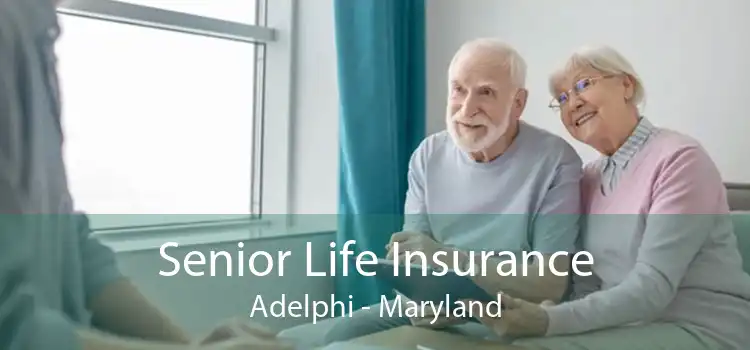 Senior Life Insurance Adelphi - Maryland