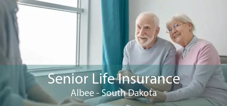 Senior Life Insurance Albee - South Dakota